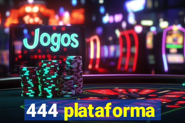 444 plataforma